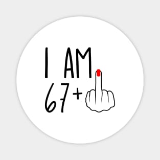 I Am 67 Plus 1 Middle Finger For A 68th Birthday Magnet